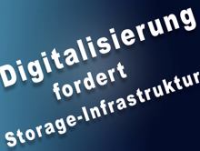 Digitalisierung fordert Storage-Infrastruktur